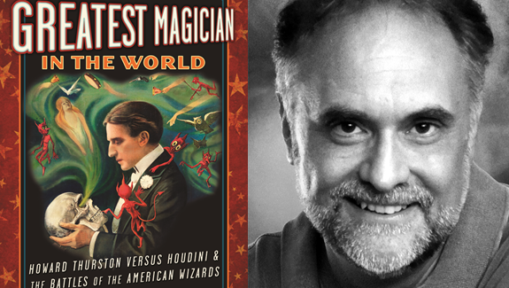"The Last Greatest Magician in the World: Howard Thurston Versus Houdini & the Battles of the ...