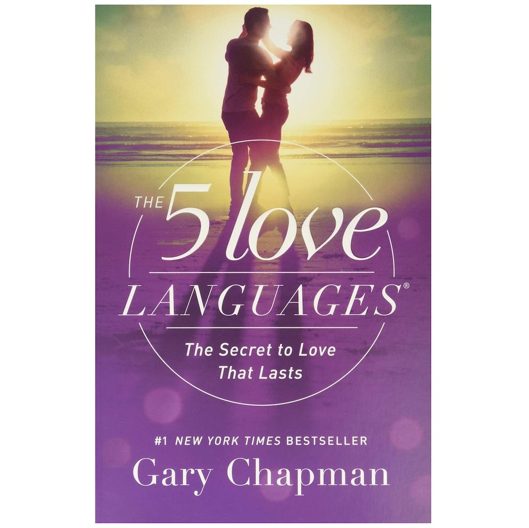 The 5 Love Languages: The Secret to Love that Lasts 