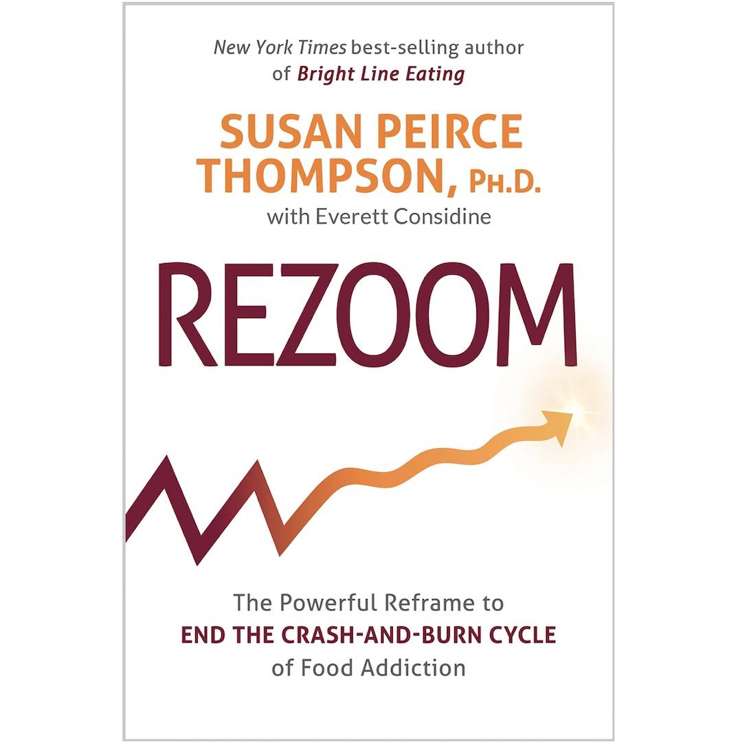 Rezoom: The Powerful Reframe to End the Crash-and-Burn Cycle of Food Addiction 