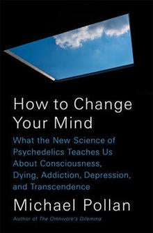 how-to-change-your-mind-michael-pollan-cover-penguin-244.jpg