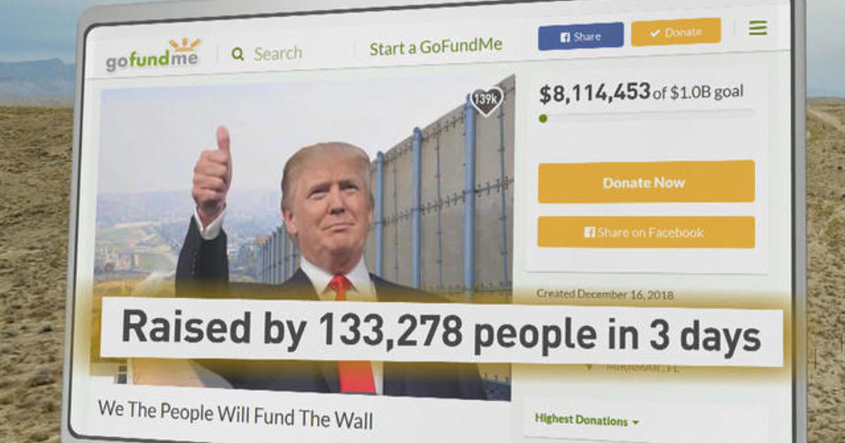 Gofundme For Border Wall Raises Over 10m From 174k Donors Cbs News