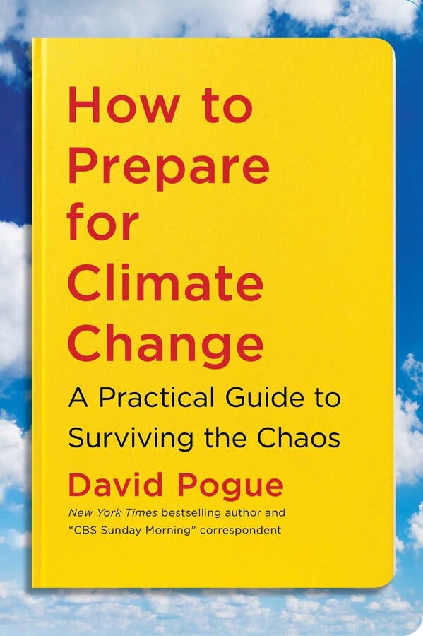 Book Excerpt How To Prepare For Climate Change By David Pogue Cbs News