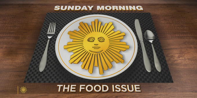 This week on "Sunday Morning" (November 21): The Food Issue 